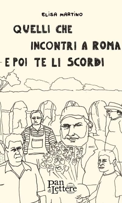 Quelli che incontri a Roma e poi te li scordi. Ediz. illustrata