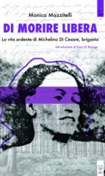 Di morire libera: la vita ardente di Michelina Di Cesare, briganta