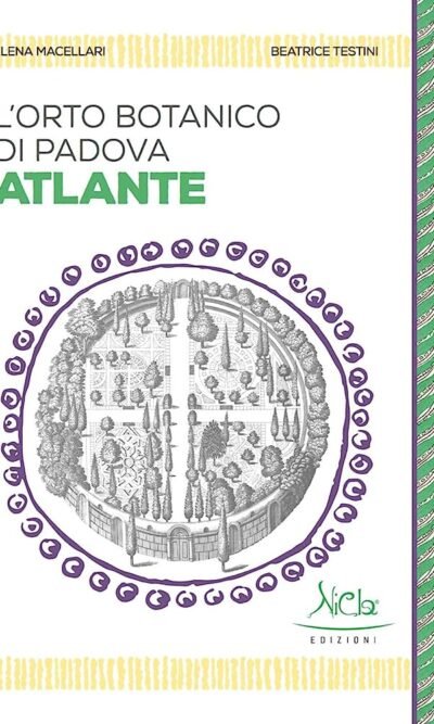 L'Orto botanico di Padova. Atlante. Ediz. illustrata