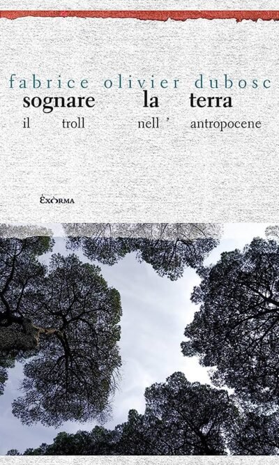 Sognare la terra. Il troll nell'Antropocene