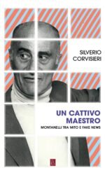 Un cattivo maestro. Montanelli tra mito e fake news