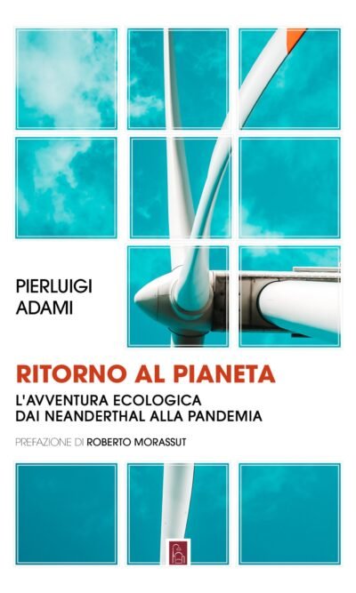 Ritorno al pianeta: l'avventura ecologica dai Neanderthal alla pandemia