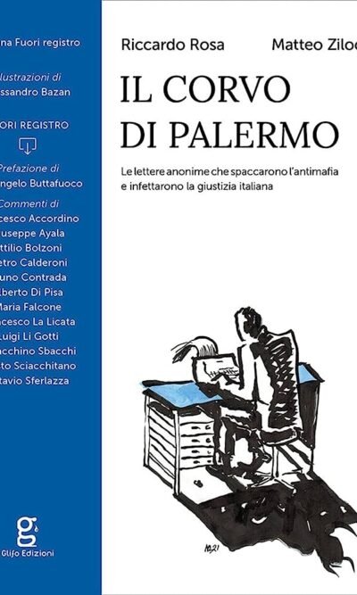 Il corvo di Palermo. Le lettere anonime che spaccarono l'antimafia e infettarono la giustizia italiana