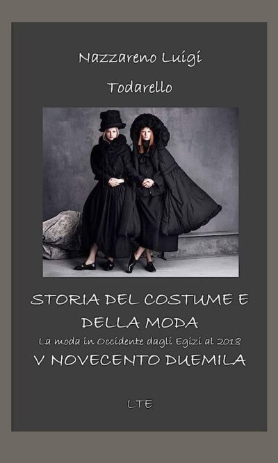 Storia del costume e della moda. La moda in Occidente dagli egizi al 2018. Ediz. illustrata