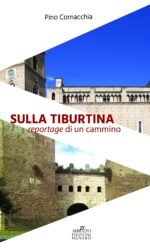 Sulla Tiburtina. Reportage di un cammino