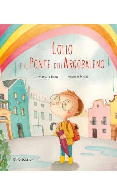 LOLLO E IL PONTE DELL'ARCOBALENO