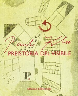 Paul Klee. Preistoria del visibile