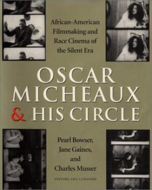 Oscar Micheaux and His Circle: African-American Filmmaking and Race Cinema of the Silent Era