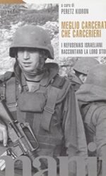 Meglio carcerati che carcerieri. I refuseniks israeliani raccontano la loro storia