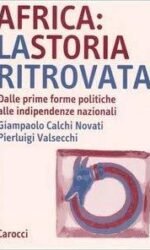 Africa: la storia ritrovata. Dalle prime forme politiche alle indipendenze nazionali