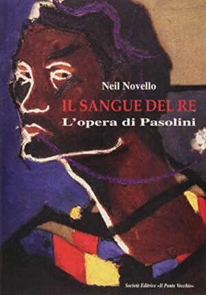 Il sangue del re: l'opera di Pasolini