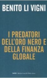 I Predatori Dell'oro Nero E Della Finanza Globale