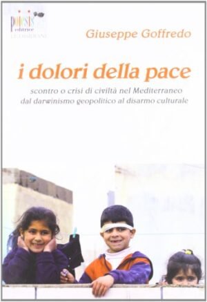 I dolori della pace: scontro o crisi nel Mediterraneo dal darwinismo geopolitico al disarmo culturale