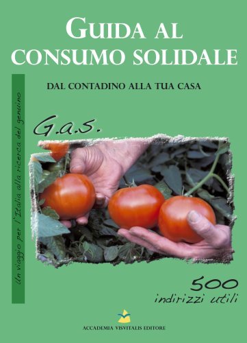 Guida al consumo solidale. Dal contadino alla tua casa