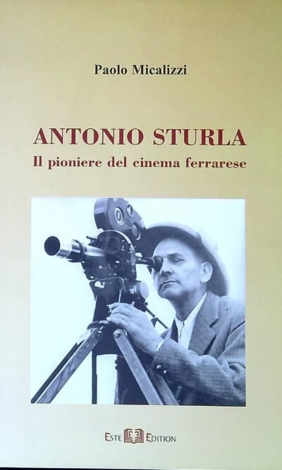 Antonio Sturla: il pioniere del cinema ferrarese