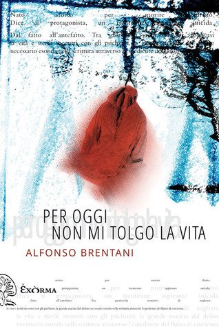 Per oggi non mi tolgo la vita