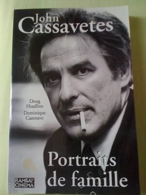 Cassavetes: Portraits De Famille