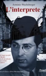 L'interprete. Dalle leggi razziali alla Shoah, storia di un italiano sopravvissuto alla bufera