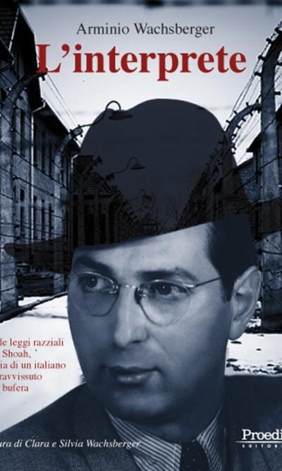 L'interprete. Dalle leggi razziali alla Shoah, storia di un italiano sopravvissuto alla bufera