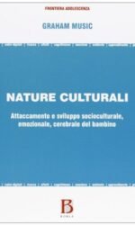 Nature culturali. Attaccamento e sviluppo socioculturale, emozionale, cerebrale del bambino