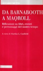 Da Barnabooth a Maqroll. Riflessioni su libri, eventi e personaggi del nostro tempo