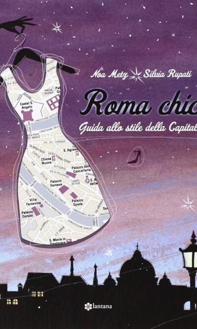 ROMA CHIC GUIDA ALLO STILE DELLA CAPITALE