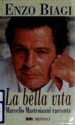 La bella vita: Marcello Mastroianni racconta