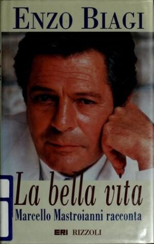 La bella vita: Marcello Mastroianni racconta