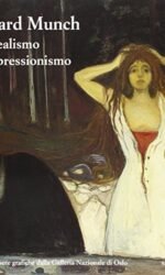 Edvard Munch: dal realismo all'espressionismo : dipinti e opere grafiche dalla Galleria nazionale di Oslo