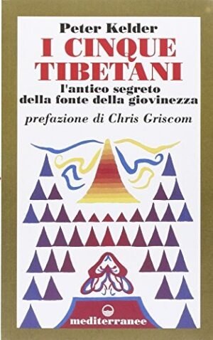 I cinque tibetani. L'antico segreto della fonte della giovinezza