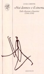 Noi donne e il cinema. Dalle illusioni a Zavattini