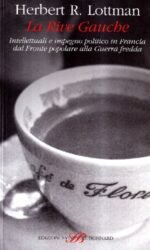 La Rive Gauche. Intellettuali e impegno politico in Francia dal fronte popolare alla guerra fredda