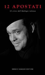 12 APOSTATI 12 CRITICI DELL'IDEOLOGIA ITALIANA