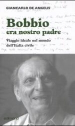Bobbio era nostro padre. Viaggio ideale nel mondo dell'Italia civile