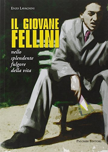 Il giovane Fellini nello splendente fulgore della vita