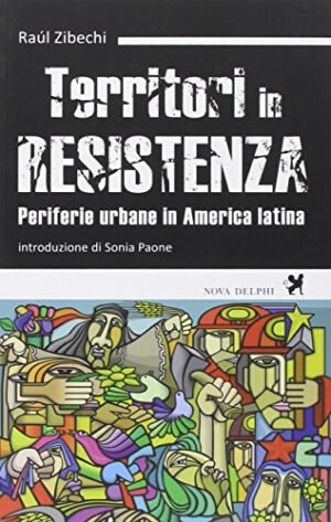 Territori in resistenza. Periferie urbane in America latina