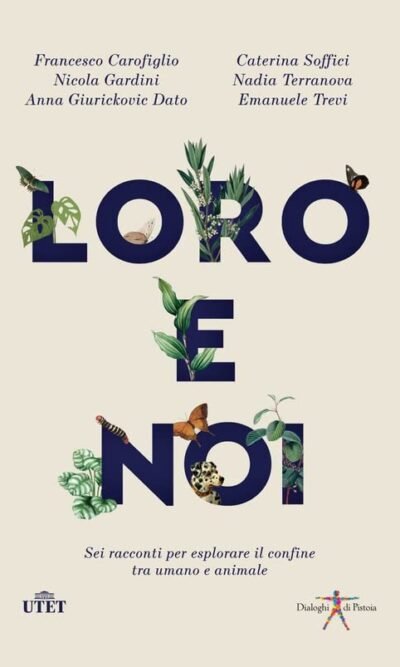 Loro e noi: Sei racconti per esplorare il confine tra umano e animale