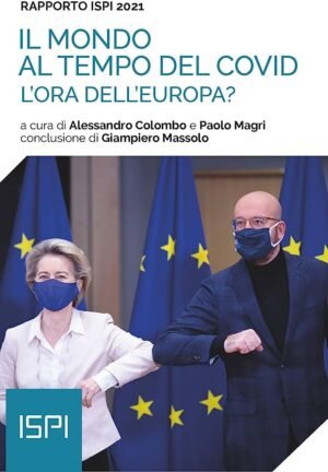 Il mondo al tempo del Covid. Rapporto ISPI 2021