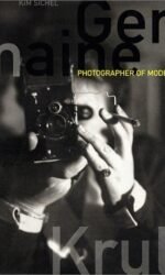 Germaine Krull: Photographer of Modernity