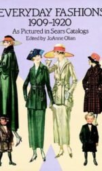 Everyday Fashions 1909-1920 As Pictured in Sears Catalogs
