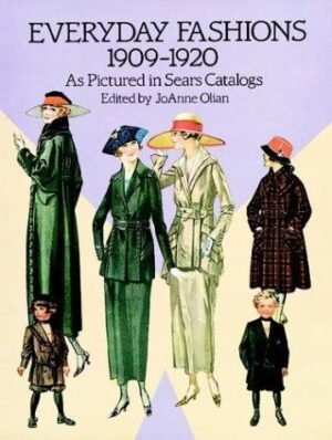 Everyday Fashions 1909-1920 As Pictured in Sears Catalogs