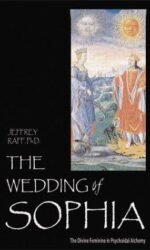 The Wedding of Sophia: The Divine Feminine in Psychoidal Alchemy