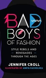 Bad Boys of Fashion: Style Rebels and Renegades Through the Ages
