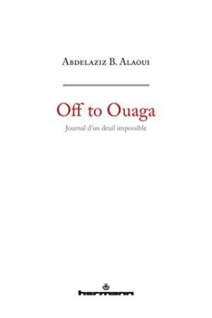 Off to Ouaga: Journal d'un deuil impossible