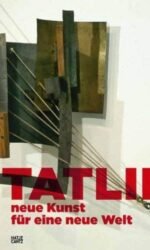 TATLIN - NEUE KUNST FUR EINE NEUE WELT /ALLEMAND