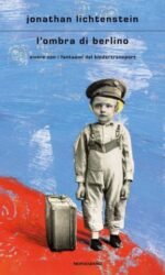 L'ombra di Berlino: Vivere con i fantasmi del Kindertransport