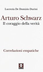 ARTURO SCHWARZ IL CORAGGIO DELLA VERITA'