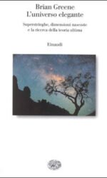 L'universo elegante. Superstringhe, dimensioni nascoste e la ricerca della teoria ultima