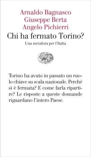CHI HA FERMATO TORINO? UNA METAFORA PER L'ITALIA