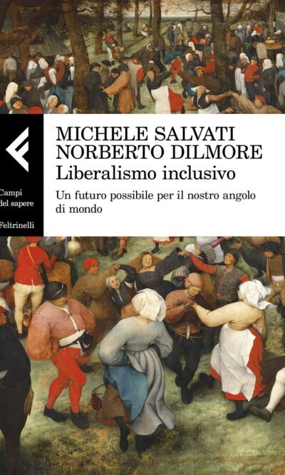 Liberalismo inclusivo. Un futuro possibile per il nostro angolo di mondo